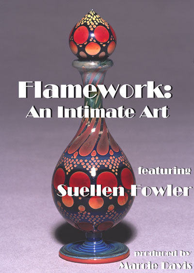 Flamework An Intimate Art with Suellen Fowler